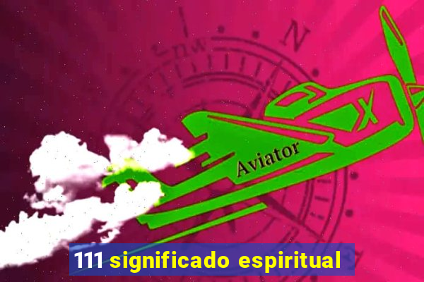 111 significado espiritual